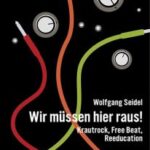 Wolfgang Seidel - "Krautrock Eruption" & "Wir müssen hier raus!" - Buch-Review