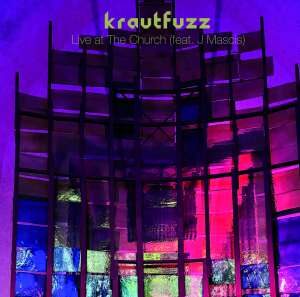 Krautfuzz / Live At The Church (feat. J Mascis) – Digital-Review