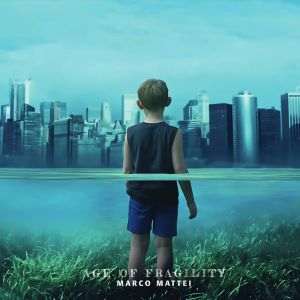 Marco Mattei / Age Of Fragility - CD-Review
