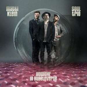 Matti Klein Soul Trio / Bouncin' In Bubbleverse – CD-Review