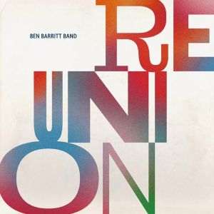 Ben Barritt Band / Reunion – CD-Review
