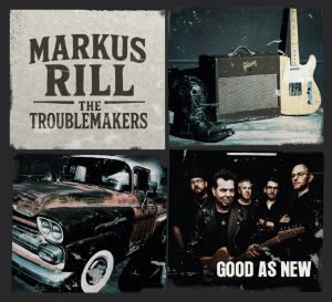 Markus Rill & The Troublemakers - "Good As New" - Digital-Review
