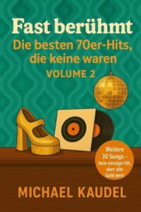 Michael Kaudel / Fast berühmt - Die besten 70er-Hits, die keine waren Vol. 2