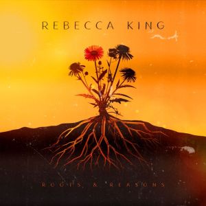 Rebecca King - "Roots And Reasons" - Digital-Review