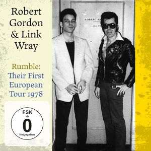 Robert Gordon, Link Wray & The Wildcats / Rumble: Their First European Tour 1978 – 2 CD/DVD-Review