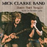 Mick Clarke Band - "Shake That Boogie - Live In Bremen 1989" - 2CD-Review