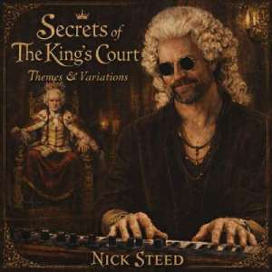 Nick Steed / Secrets Of The Kings’s Court - CD-Review