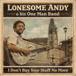 Lonesome Andy & His One Man Band / I Don't Buy Your Stuff No More – Digital-Review