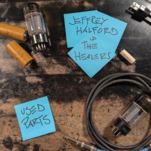 Jeffrey Halford & The Healers - "Used Parts" - Digital-Review
