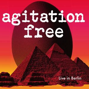 Agitation Free - "Live In Berlin" - CD-Review