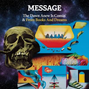 Message - "The Dawn Anew Is Comin' & "From Books And Dreams" - 2CD-Review