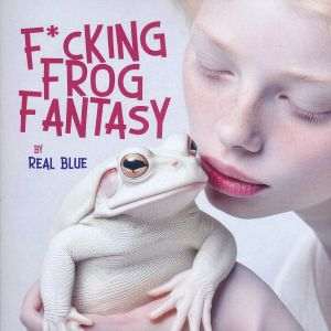Real Blue / F*ucking Frog Fantasy – CD- Review