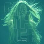Kelli Baker - "Mother" - Digital-Review